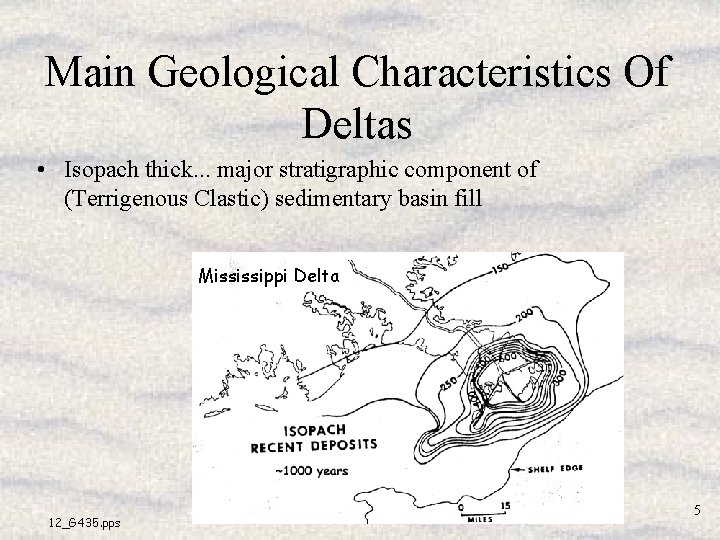 Main Geological Characteristics Of Deltas • Isopach thick. . . major stratigraphic component of Main Geological Characteristics Of Deltas • Isopach thick. . . major stratigraphic component of