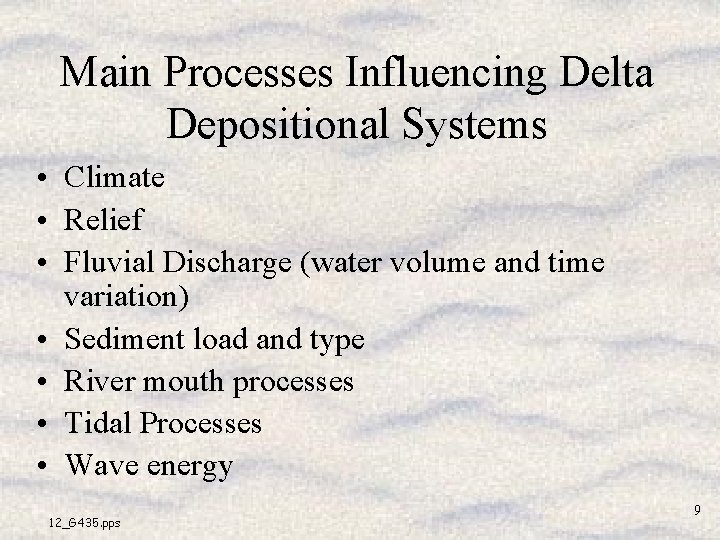 Main Processes Influencing Delta Depositional Systems • Climate • Relief • Fluvial Discharge (water Main Processes Influencing Delta Depositional Systems • Climate • Relief • Fluvial Discharge (water