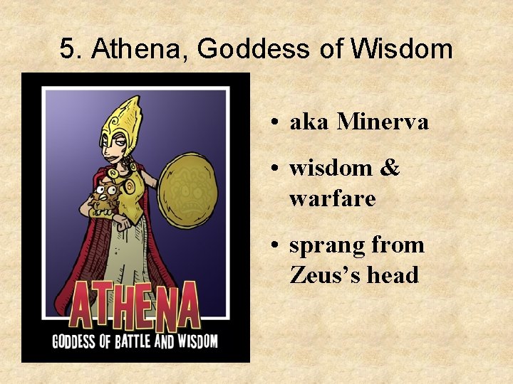 5. Athena, Goddess of Wisdom • aka Minerva • wisdom & warfare • sprang