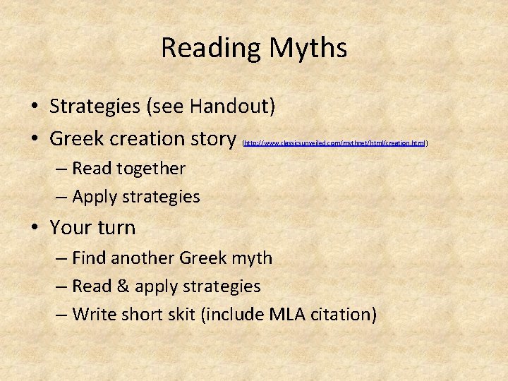 Reading Myths • Strategies (see Handout) • Greek creation story (http: //www. classicsunveiled. com/mythnet/html/creation.