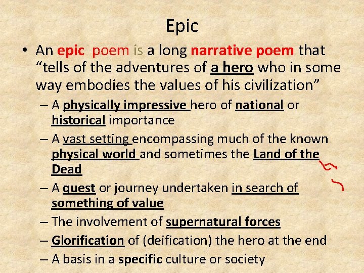 Epic • An epic poem is a long narrative poem that “tells of the