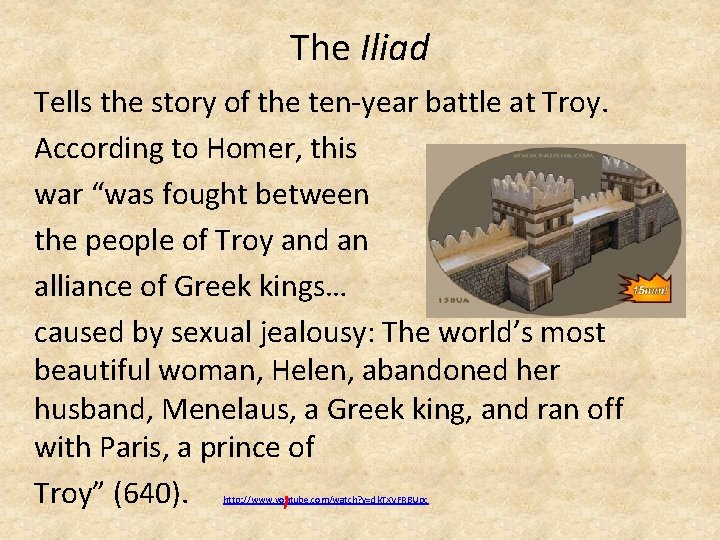 The Iliad Tells the story of the ten-year battle at Troy. According to Homer,