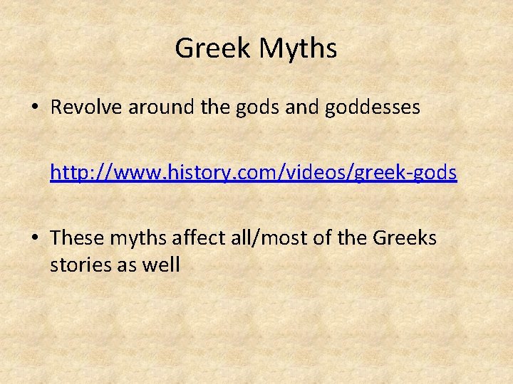 Greek Myths • Revolve around the gods and goddesses http: //www. history. com/videos/greek-gods •