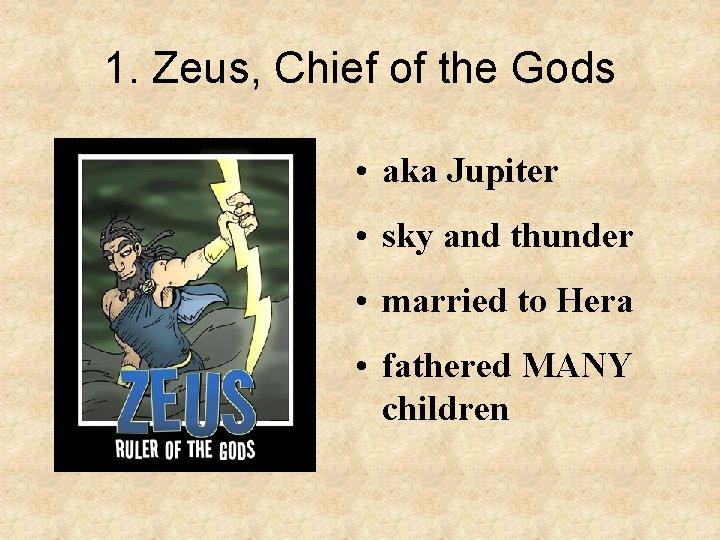 1. Zeus, Chief of the Gods • aka Jupiter • sky and thunder •