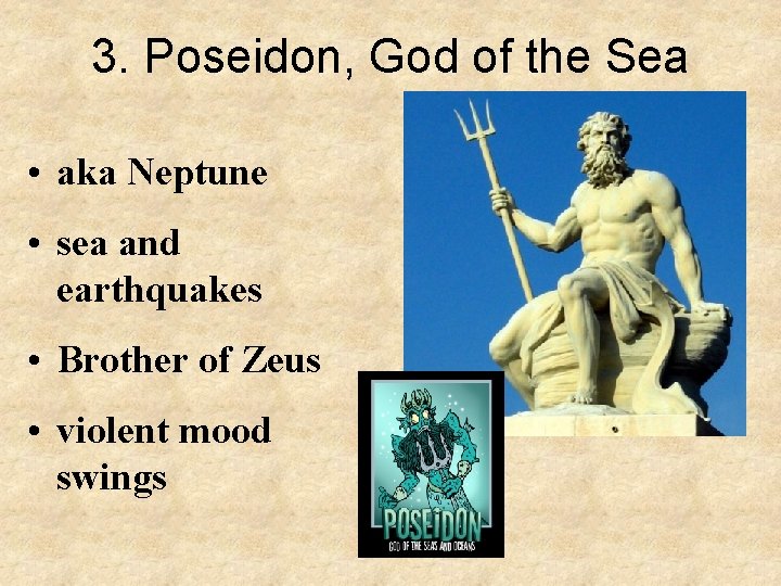 3. Poseidon, God of the Sea • aka Neptune • sea and earthquakes •