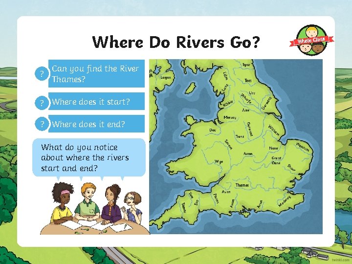Where Do Rivers Go? ? Can you find the River Thames? ? Where does Where Do Rivers Go? ? Can you find the River Thames? ? Where does