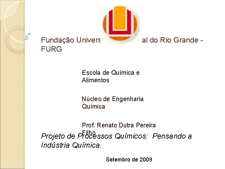 Fundação Universidade Federal do Rio Grande - FURG Escola de Química e Alimentos Núcleo