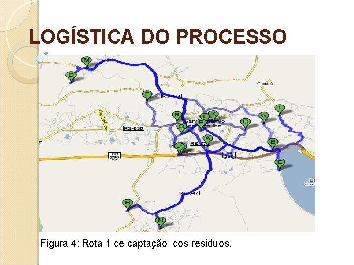 LOGÍSTICA DO PROCESSO Figura 4: Rota 1 de captação dos resíduos. 