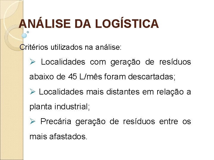 ANÁLISE DA LOGÍSTICA Critérios utilizados na análise: Ø Localidades com geração de resíduos abaixo