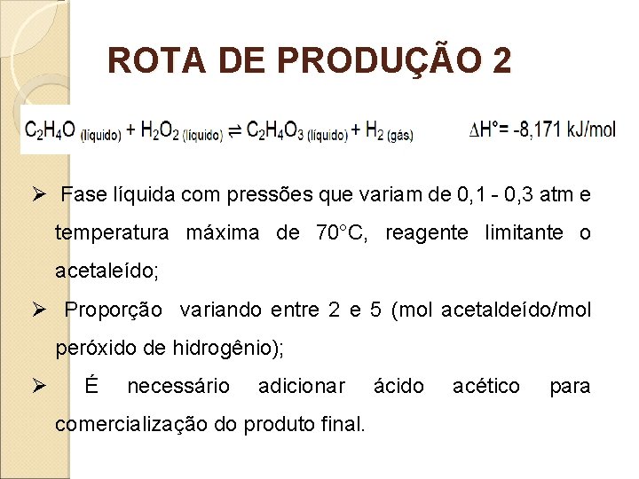 ROTA DE PRODUÇÃO 2 Ø Fase líquida com pressões que variam de 0, 1