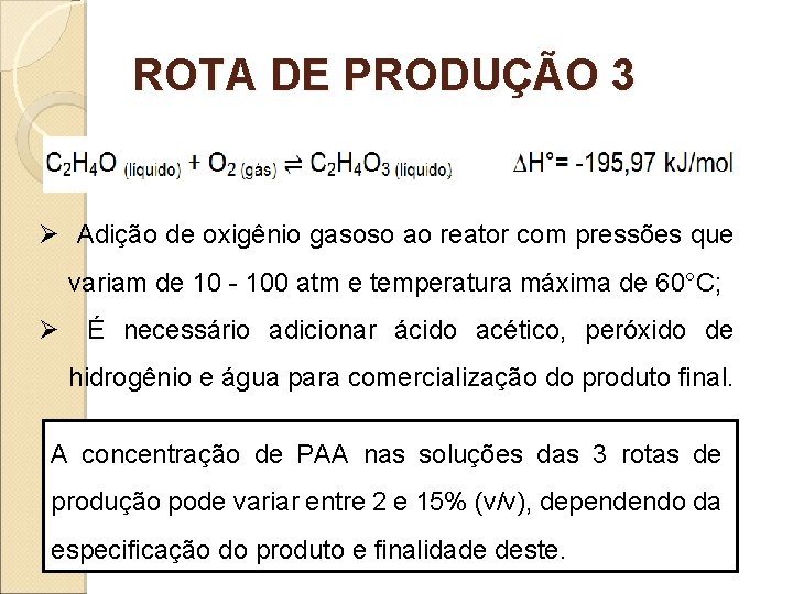 ROTA DE PRODUÇÃO 3 Ø Adição de oxigênio gasoso ao reator com pressões que