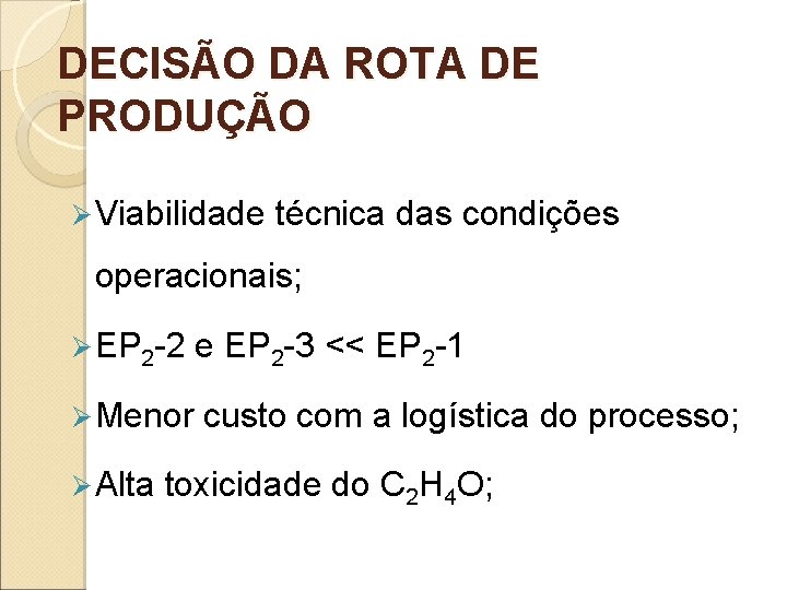 DECISÃO DA ROTA DE PRODUÇÃO Ø Viabilidade técnica das condições operacionais; Ø EP 2