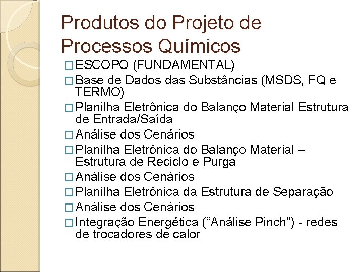 Produtos do Projeto de Processos Químicos � ESCOPO (FUNDAMENTAL) � Base de Dados das