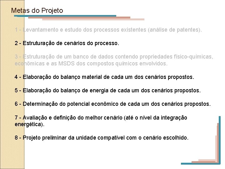 Metas do Projeto 1 - Levantamento e estudo dos processos existentes (análise de patentes).