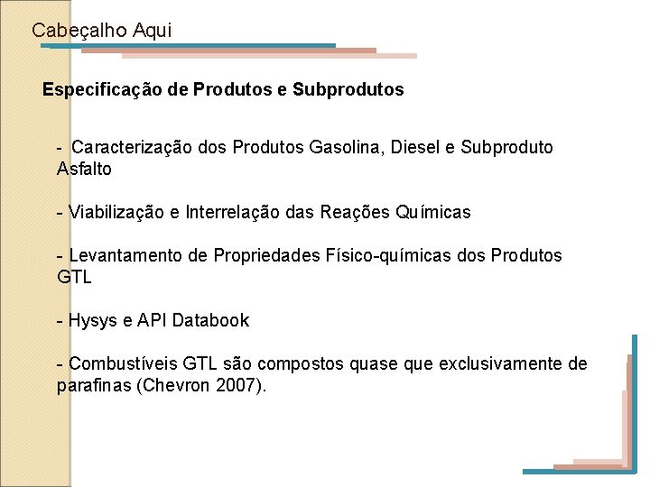 Cabeçalho Aqui Especificação de Produtos e Subprodutos - Caracterização dos Produtos Gasolina, Diesel e