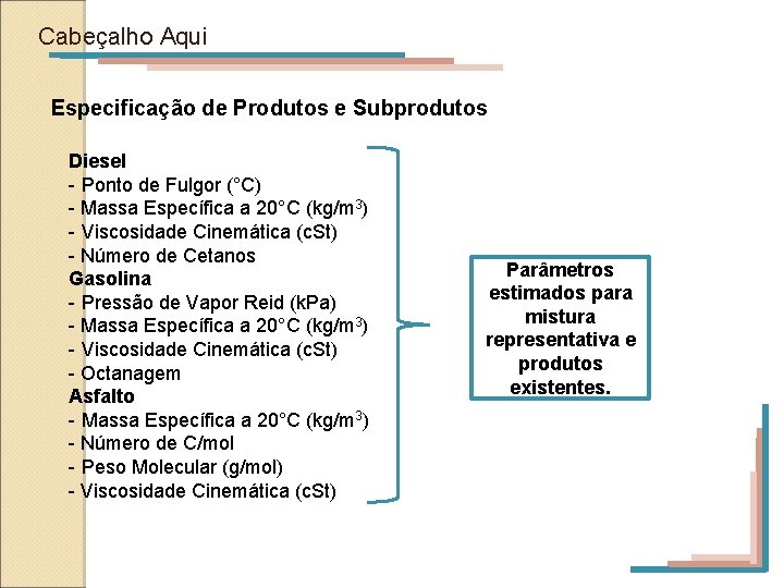 Cabeçalho Aqui Especificação de Produtos e Subprodutos Diesel - Ponto de Fulgor (°C) -