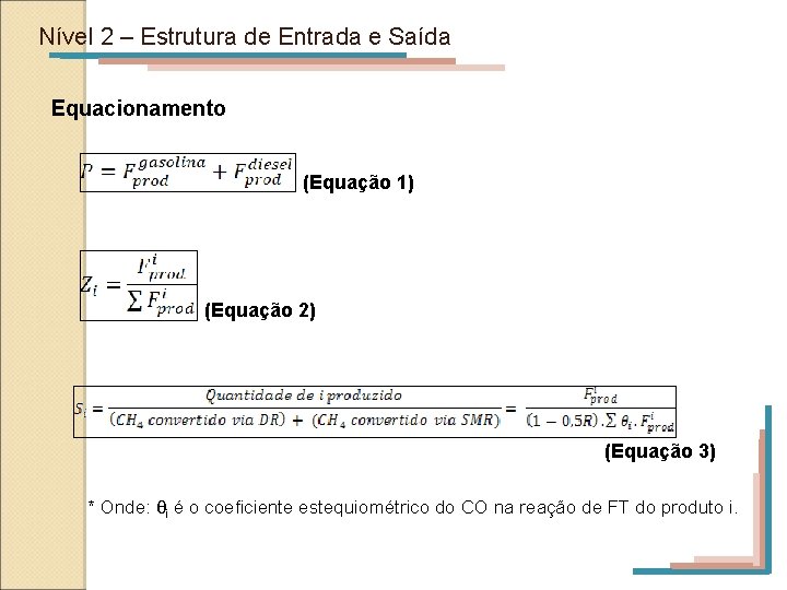 Nível 2 – Estrutura de Entrada e Saída Equacionamento (Equação 1) (Equação 2) (Equação