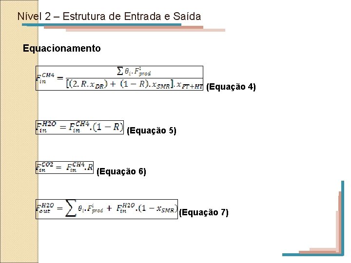 Nível 2 – Estrutura de Entrada e Saída Equacionamento (Equação 4) (Equação 5) (Equação