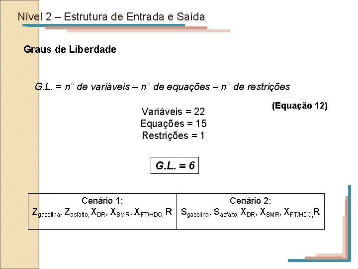 Nível 2 – Estrutura de Entrada e Saída Graus de Liberdade G. L. =