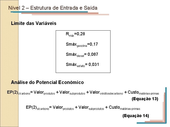 Nível 2 – Estrutura de Entrada e Saída Limite das Variáveis Rmáx=0, 28 Smáxgasolina=0,
