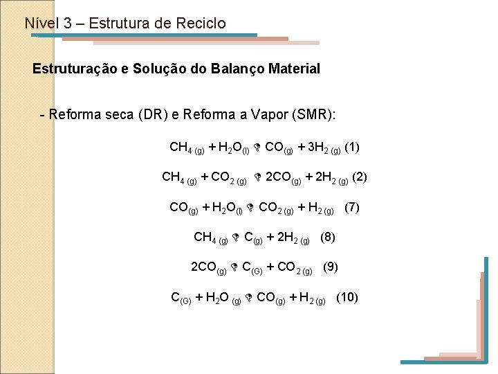 Nível 3 – Estrutura de Reciclo Estruturação e Solução do Balanço Material - Reforma