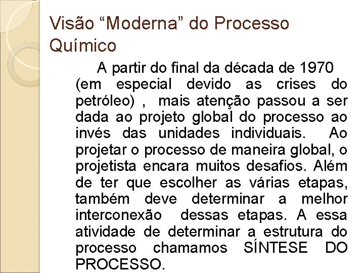 Visão “Moderna” do Processo Químico A partir do final da década de 1970 (em