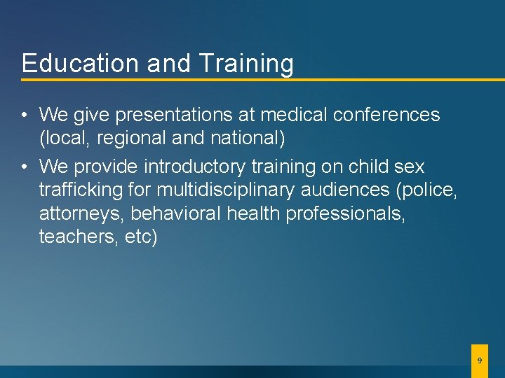 Education and Training • We give presentations at medical conferences (local, regional and national)