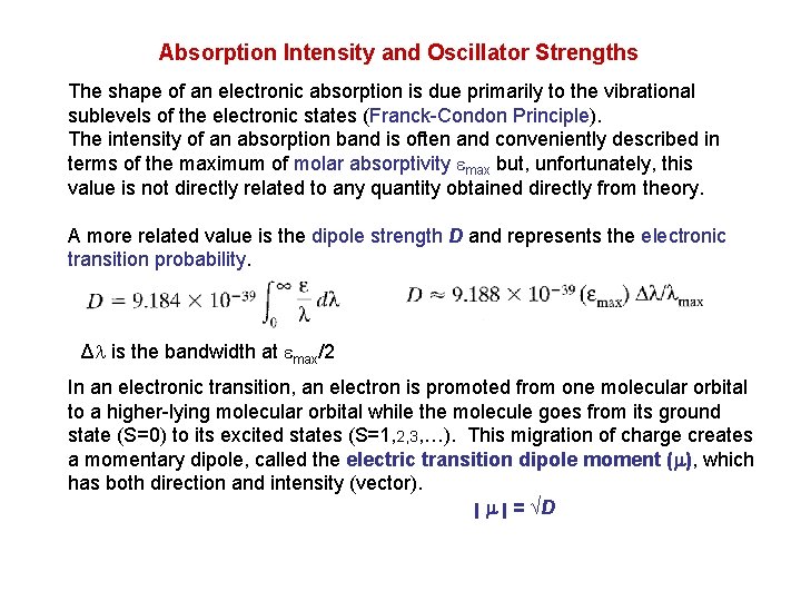 Absorption Intensity and Oscillator Strengths The shape of an electronic absorption is due primarily