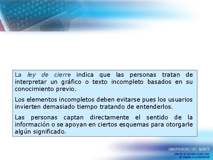 La ley de cierre indica que las personas tratan de interpretar un gráfico o