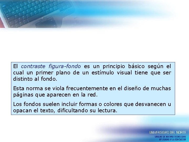 El contraste figura-fondo es un principio básico según el cual un primer plano de