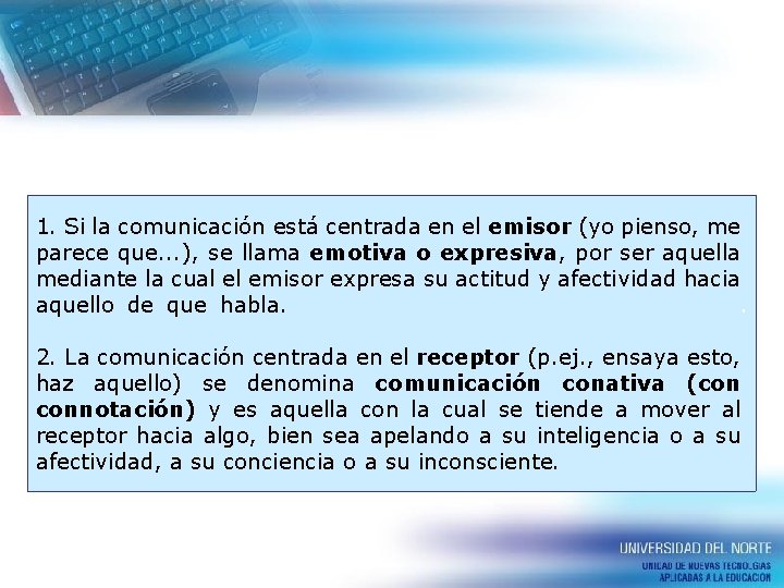 1. Si la comunicación está centrada en el emisor (yo pienso, me parece que.