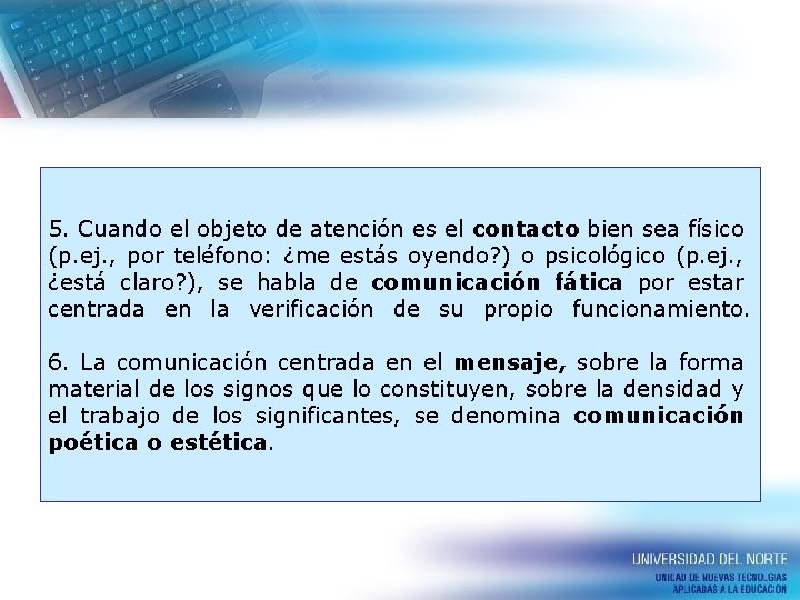 5. Cuando el objeto de atención es el contacto bien sea físico (p. ej.