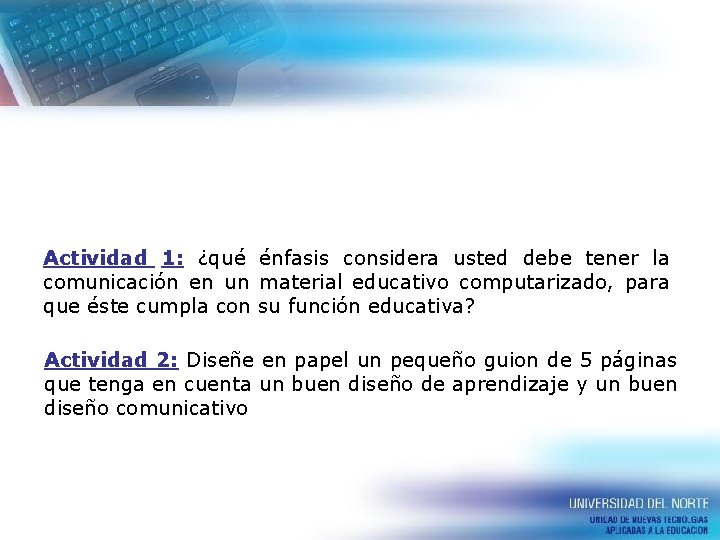 Actividad 1: ¿qué énfasis considera usted debe tener la comunicación en un material educativo