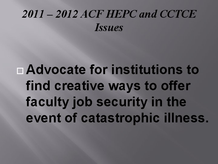 2011 – 2012 ACF HEPC and CCTCE Issues Advocate for institutions to find creative