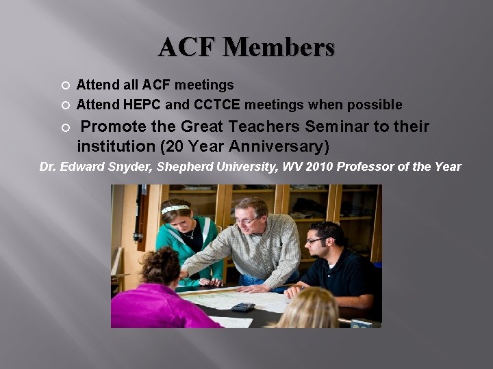 ACF Members Attend all ACF meetings Attend HEPC and CCTCE meetings when possible Promote