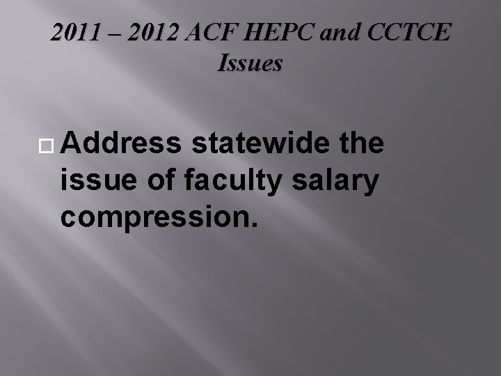 2011 – 2012 ACF HEPC and CCTCE Issues Address statewide the issue of faculty