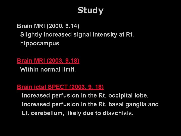 Study Brain MRI (2000. 6. 14) Slightly increased signal intensity at Rt. hippocampus Brain