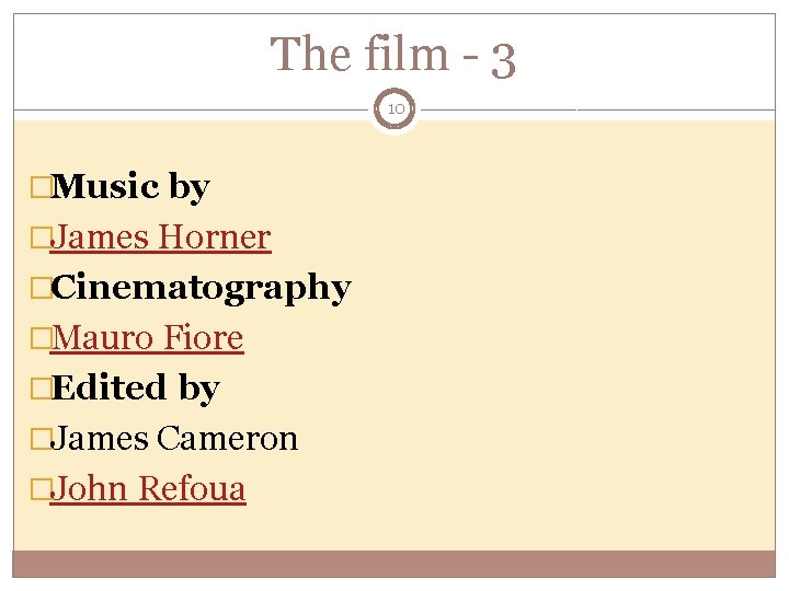 The film - 3 10 �Music by �James Horner �Cinematography �Mauro Fiore �Edited by