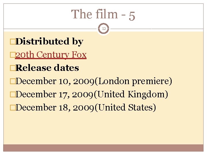 The film - 5 12 �Distributed by � 20 th Century Fox �Release dates
