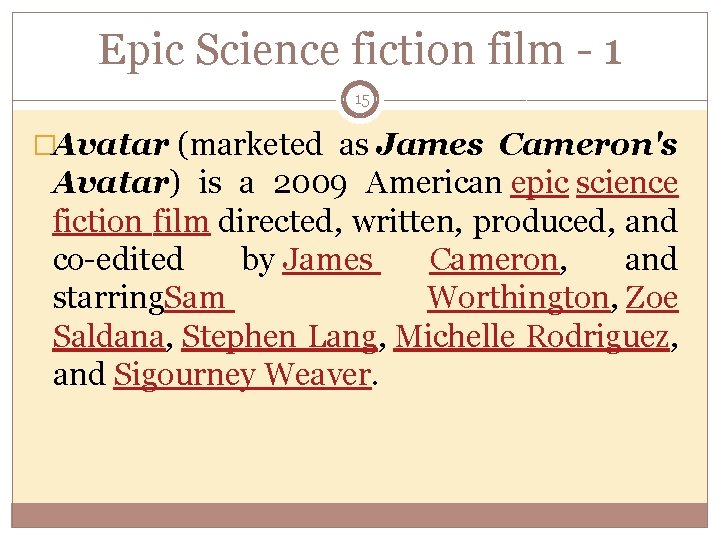 Epic Science fiction film - 1 15 �Avatar (marketed as James Cameron's Avatar) is