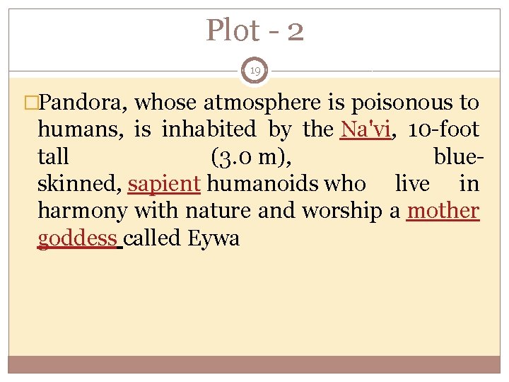 Plot - 2 19 �Pandora, whose atmosphere is poisonous to humans, is inhabited by
