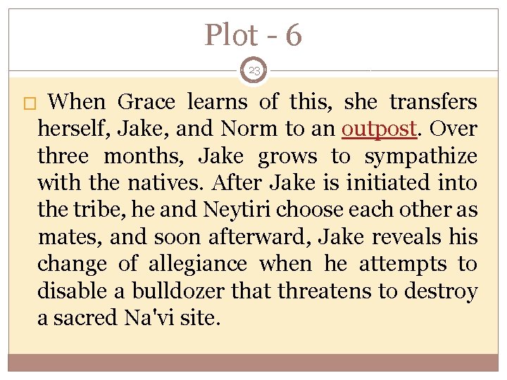 Plot - 6 23 When Grace learns of this, she transfers herself, Jake, and