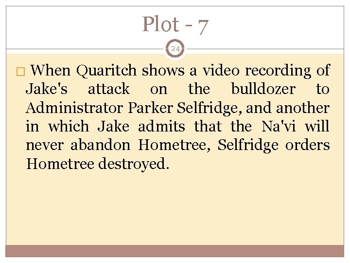 Plot - 7 24 � When Quaritch shows a video recording of Jake's attack