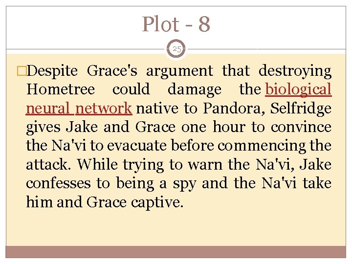 Plot - 8 25 �Despite Grace's argument that destroying Hometree could damage the biological
