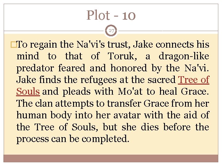Plot - 10 27 �To regain the Na'vi's trust, Jake connects his mind to