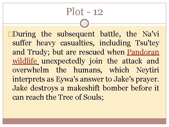 Plot - 12 29 �During the subsequent battle, the Na'vi suffer heavy casualties, including