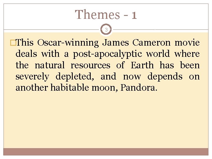 Themes - 1 3 �This Oscar-winning James Cameron movie deals with a post-apocalyptic world