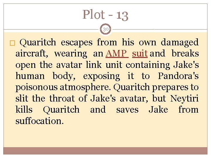 Plot - 13 30 Quaritch escapes from his own damaged aircraft, wearing an AMP