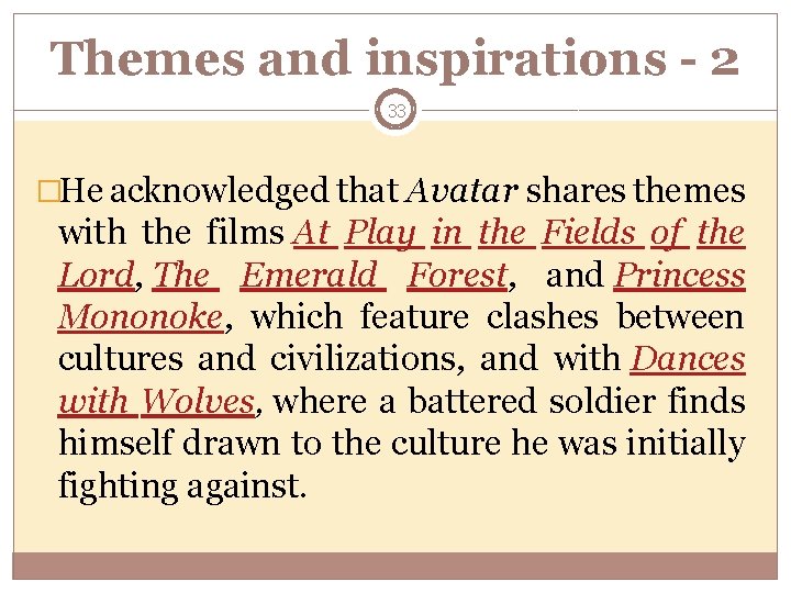 Themes and inspirations - 2 33 �He acknowledged that Avatar shares themes with the