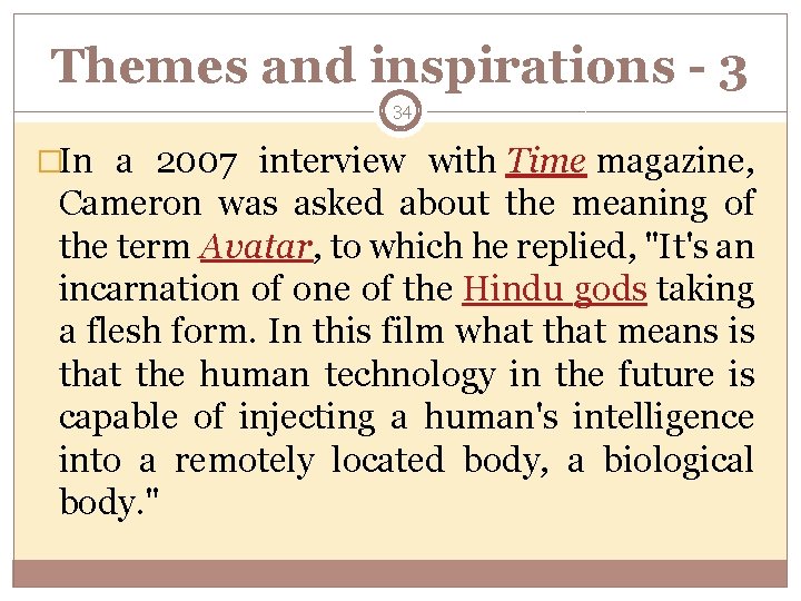 Themes and inspirations - 3 34 �In a 2007 interview with Time magazine, Cameron